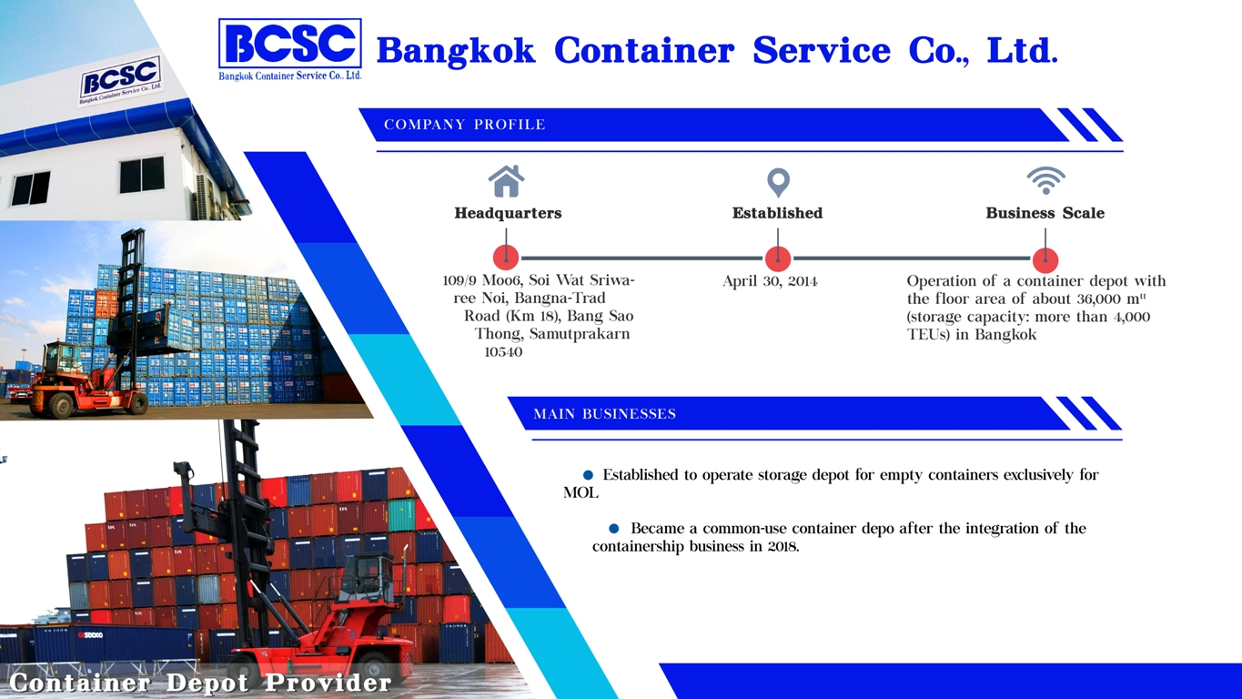 Established to operate storage depot for expty containers exclusively for MOL

Became a common-use container depo after the integration of the containership business in 2018.
