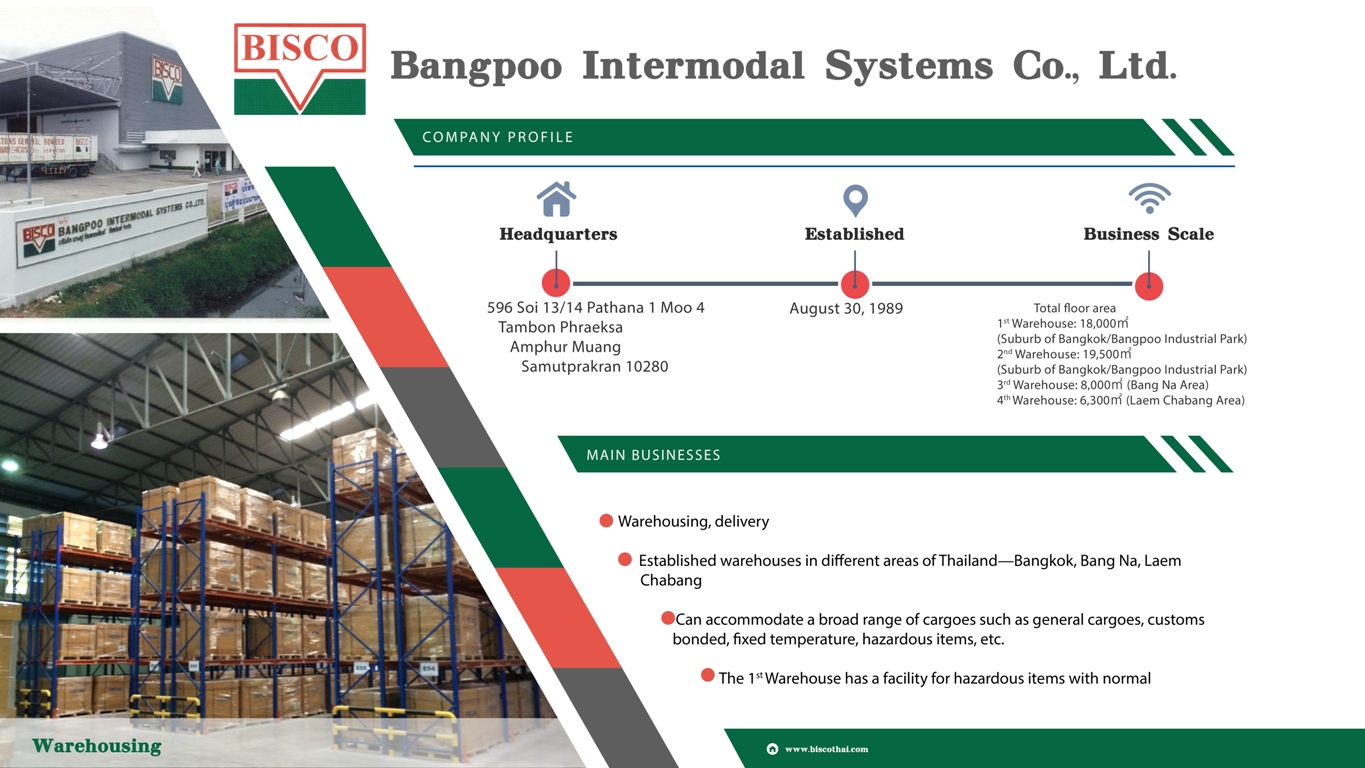 Warehousing, delivery. 

Established warehouses in different areas of Thailand - Bangkok, Bang Na, Laem Chabang.

Can accommodate a broad range of cargoes such as general cargoes, customs bonded, fixed temperature, hazardous items, etc.

The 1st Warehouse has a facility for hazardous items with normal.